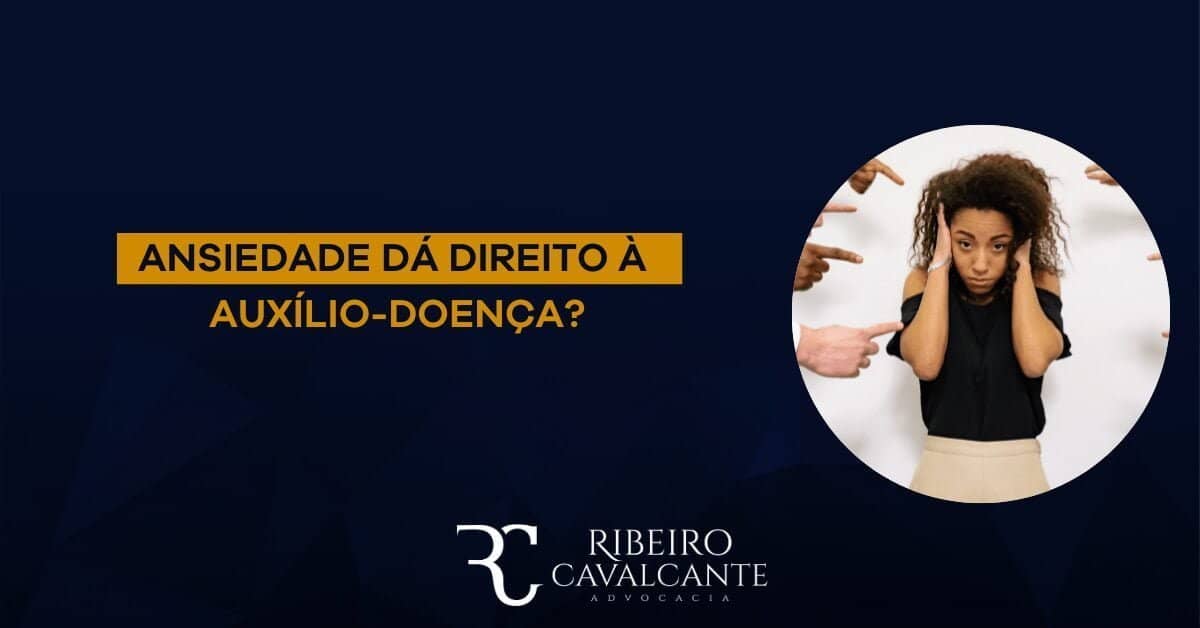 Ansiedade entendendo o direito ao auxilio doenca